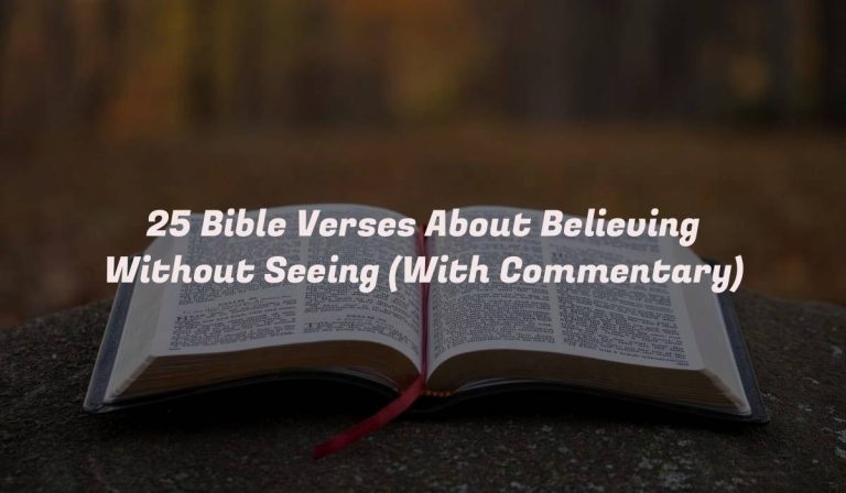 25 Bible Verses About Believing Without Seeing (With Commentary)