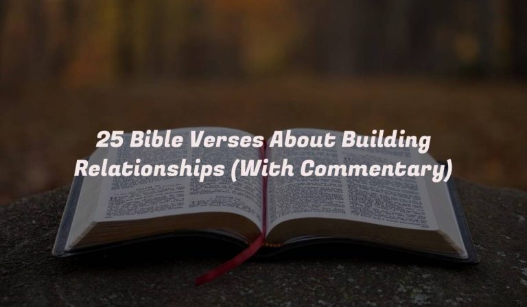 25 Bible Verses About Building Relationships (With Commentary)