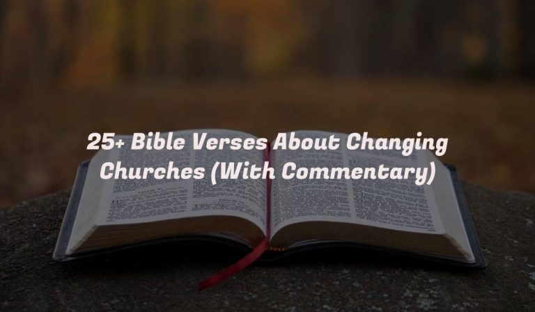 25+ Bible Verses About Changing Churches (With Commentary)