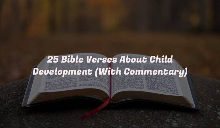 25 Bible Verses About Child Development (With Commentary)