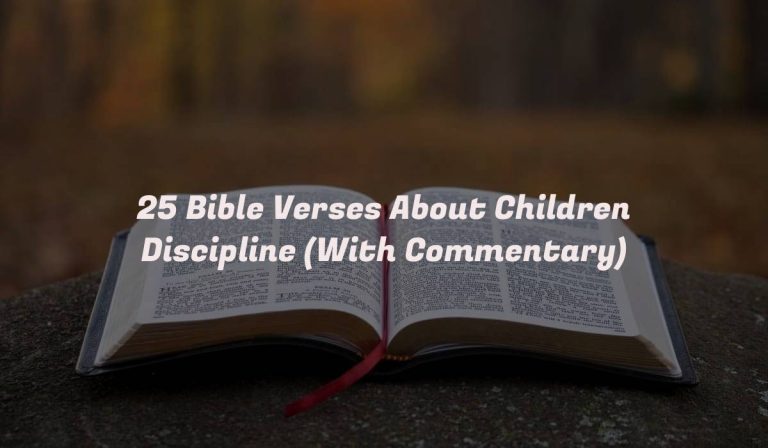 25 Bible Verses About Children Discipline (With Commentary)