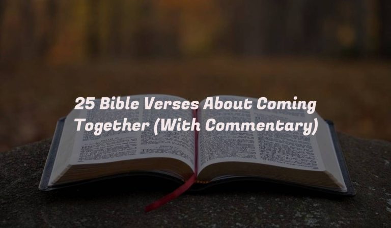 25 Bible Verses About Coming Together (With Commentary)