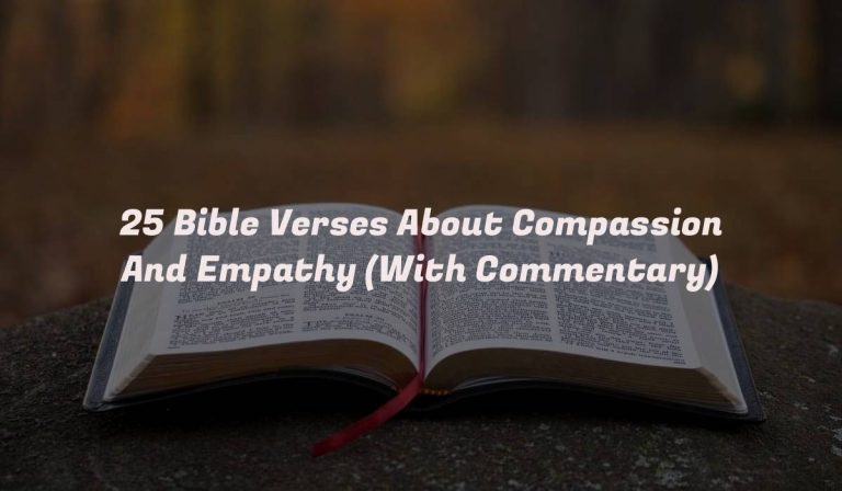 25 Bible Verses About Compassion And Empathy (With Commentary)