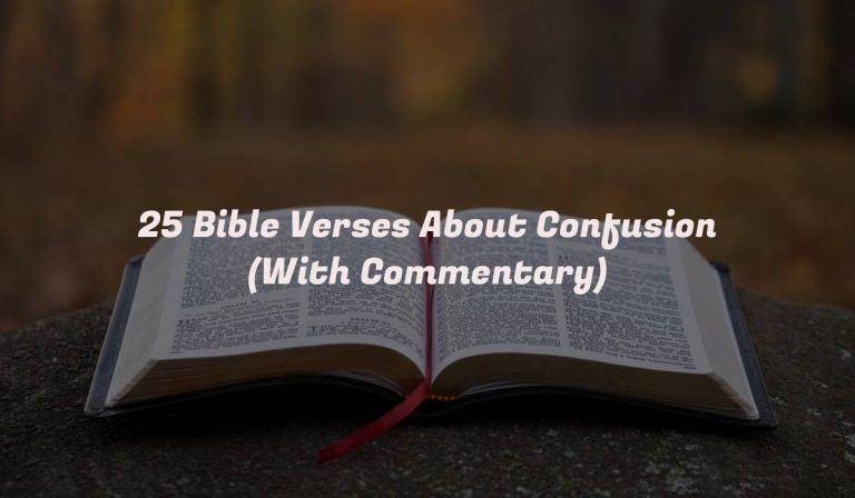 25 Bible Verses About Confusion (With Commentary)