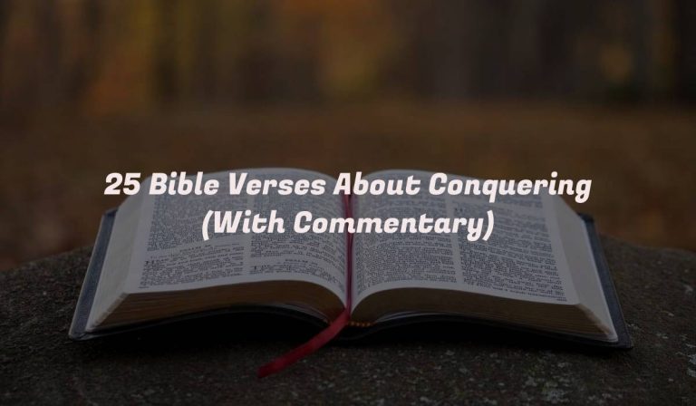 25 Bible Verses About Conquering (With Commentary)