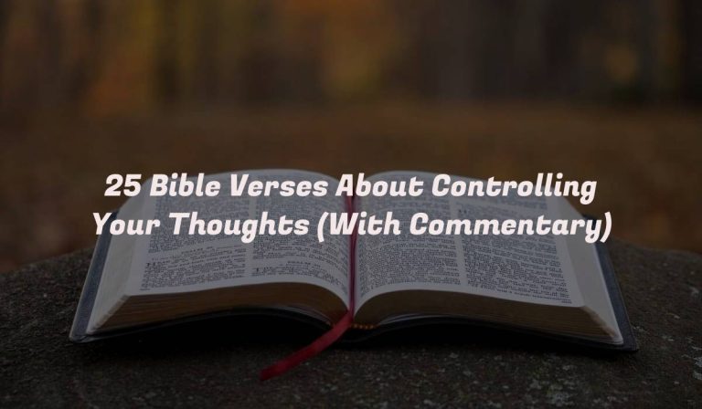 25 Bible Verses About Controlling Your Thoughts (With Commentary)