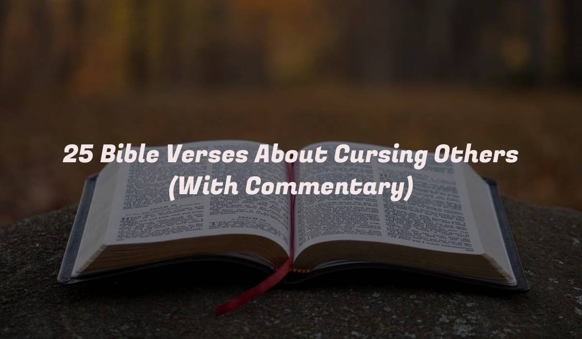 25 Bible Verses About Cursing Others (With Commentary)