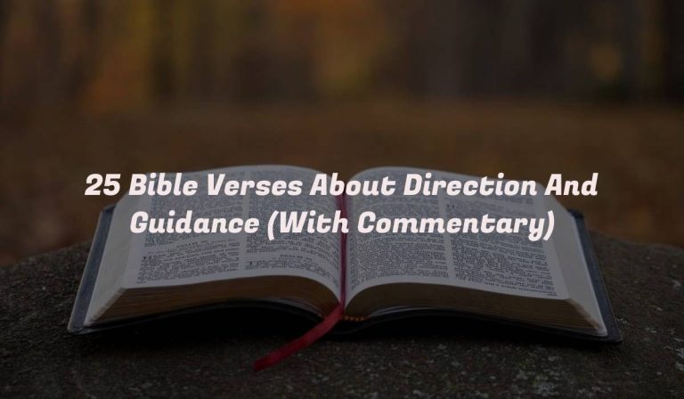 25 Bible Verses About Direction And Guidance (With Commentary)