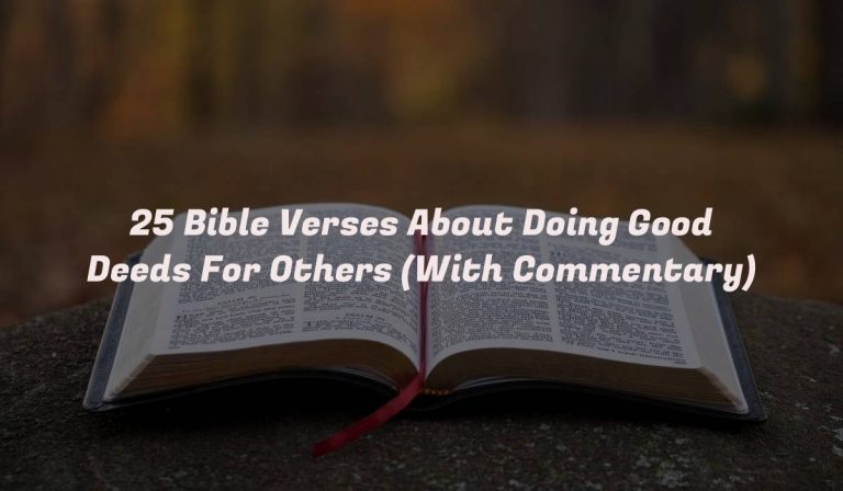 25 Bible Verses About Doing Good Deeds For Others (With Commentary)