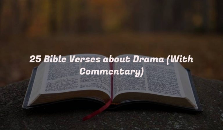25 Bible Verses about Drama (With Commentary)
