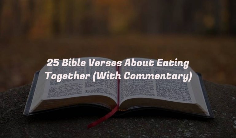 25 Bible Verses About Eating Together (With Commentary)