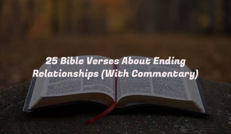 25 Bible Verses About Ending Relationships (With Commentary)