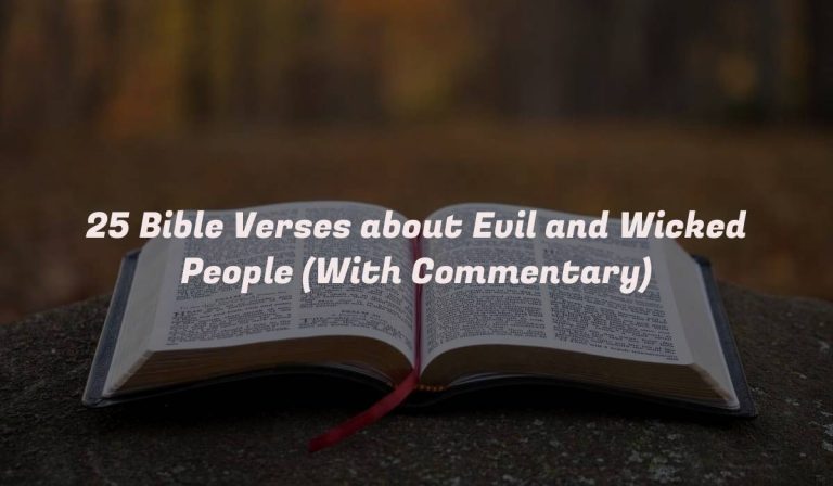 25 Bible Verses about Evil and Wicked People (With Commentary)