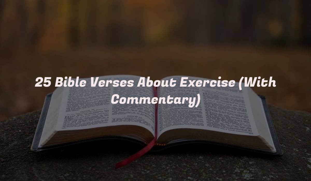 25 Bible Verses About Exercise (With Commentary)