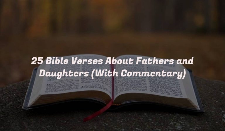 25 Bible Verses About Fathers and Daughters (With Commentary)