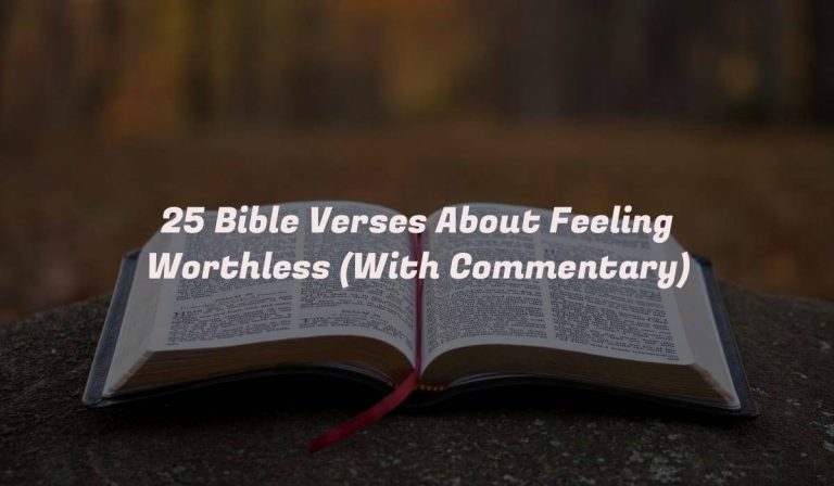 25 Bible Verses About Feeling Worthless (With Commentary)