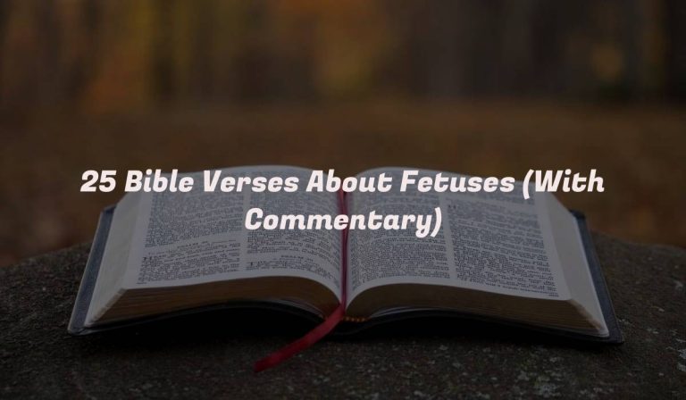 25 Bible Verses About Fetuses (With Commentary)