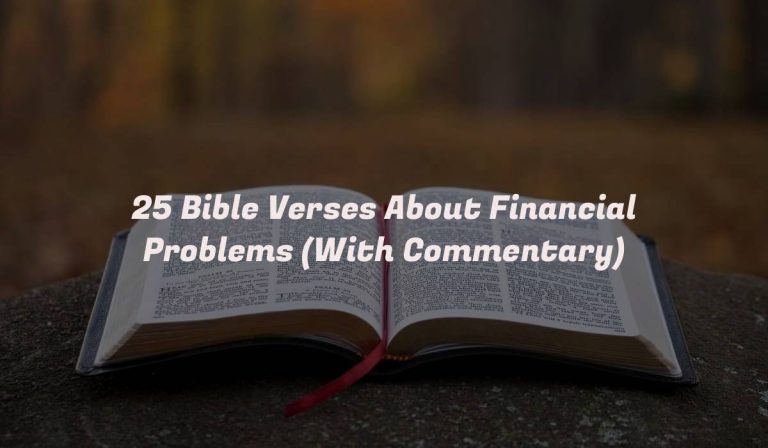 25 Bible Verses About Financial Problems (With Commentary)