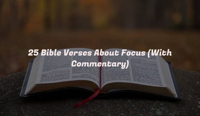 25 Bible Verses About Focus (With Commentary)