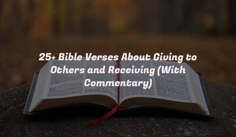 25+ Bible Verses About Giving to Others and Receiving (With Commentary)