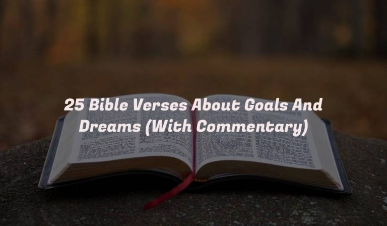 25 Bible Verses About Goals And Dreams (With Commentary)