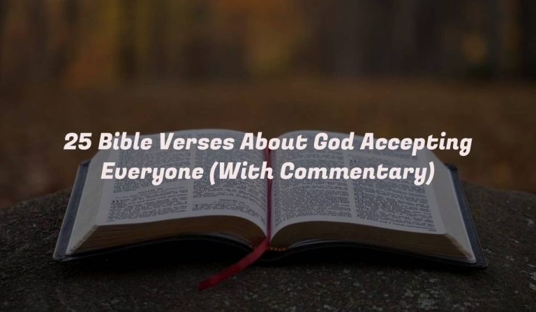 25 Bible Verses About God Accepting Everyone (With Commentary)