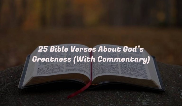 25 Bible Verses About God’s Greatness (With Commentary)