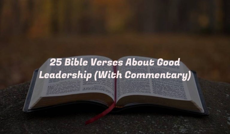 25 Bible Verses About Good Leadership (With Commentary)