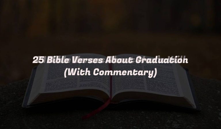 25 Bible Verses About Graduation (With Commentary)