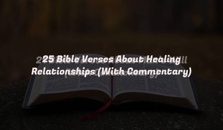 25 Bible Verses About Healing Relationships (With Commentary)