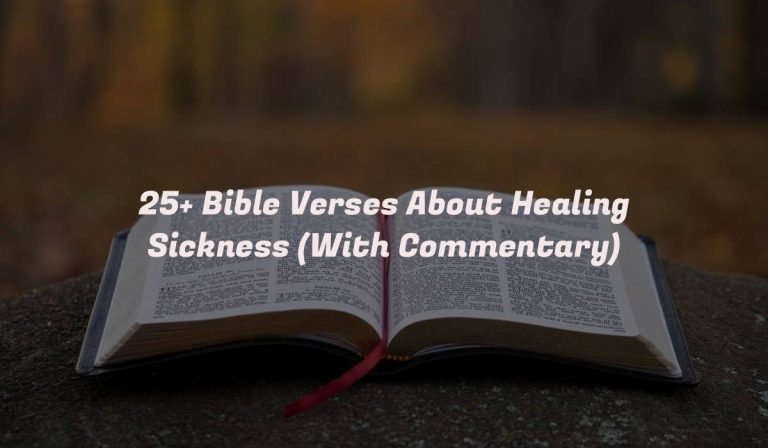 25+ Bible Verses About Healing Sickness (With Commentary)