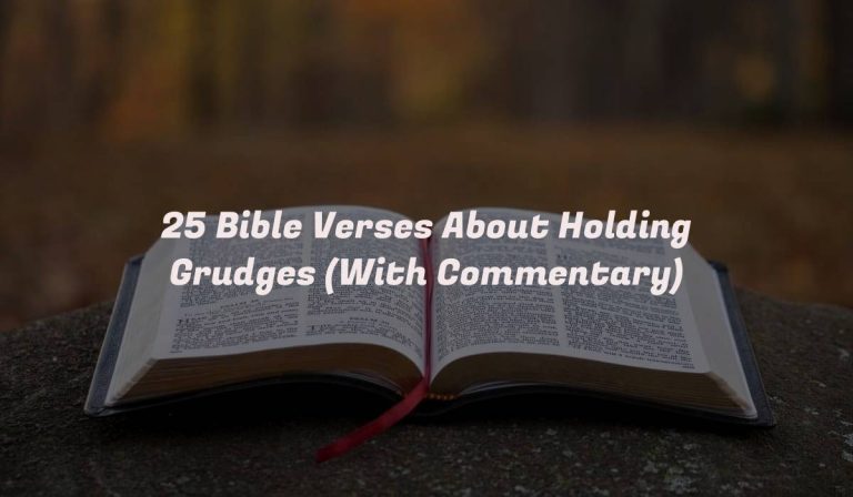 25 Bible Verses About Holding Grudges (With Commentary)