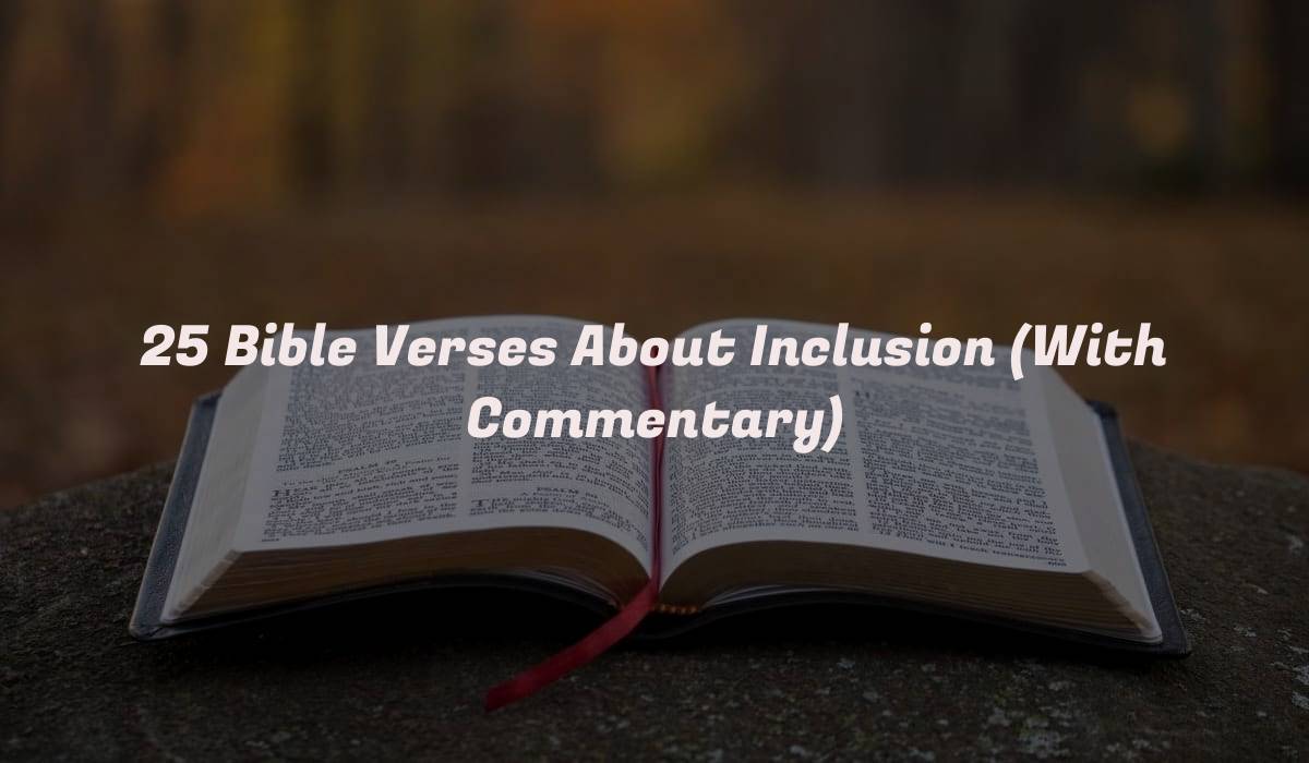 25 Bible Verses About Inclusion (With Commentary)