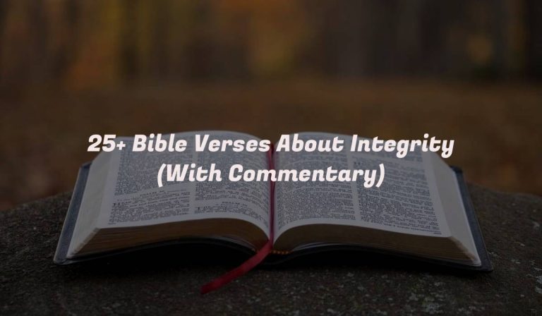 25+ Bible Verses About Integrity (With Commentary)