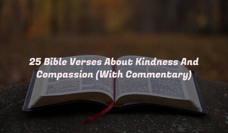 25 Bible Verses About Kindness And Compassion (With Commentary)