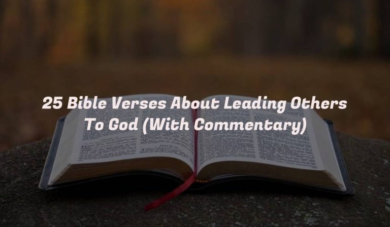 25 Bible Verses About Leading Others To God (With Commentary)