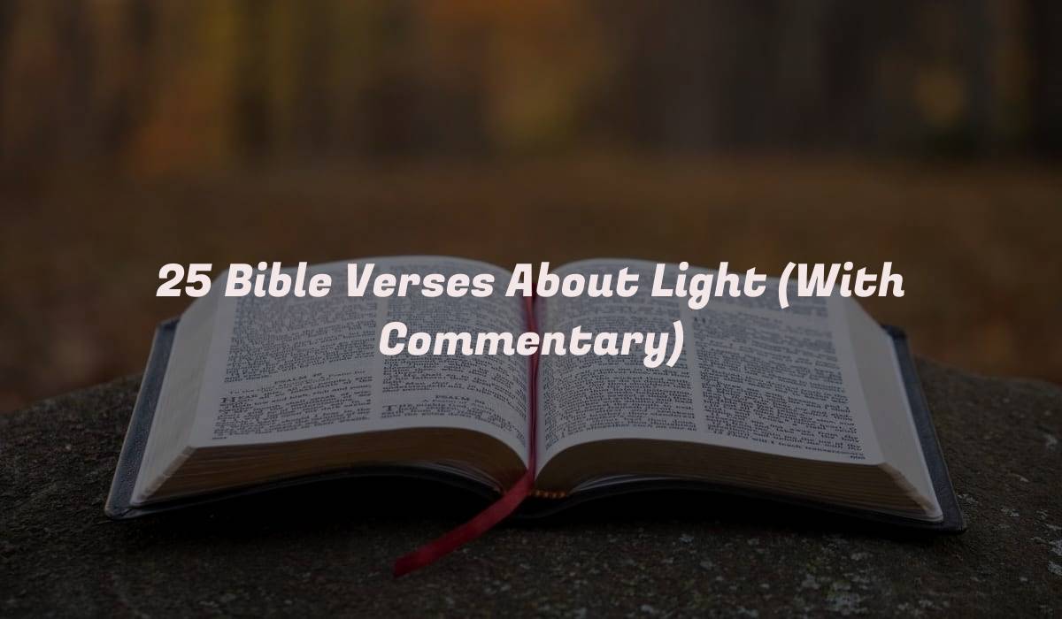 25 Bible Verses About Light (With Commentary)