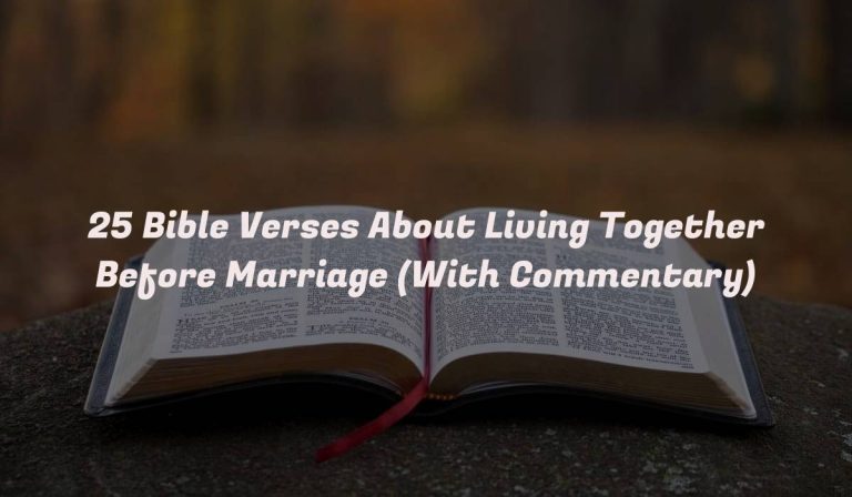 25 Bible Verses About Living Together Before Marriage (With Commentary)