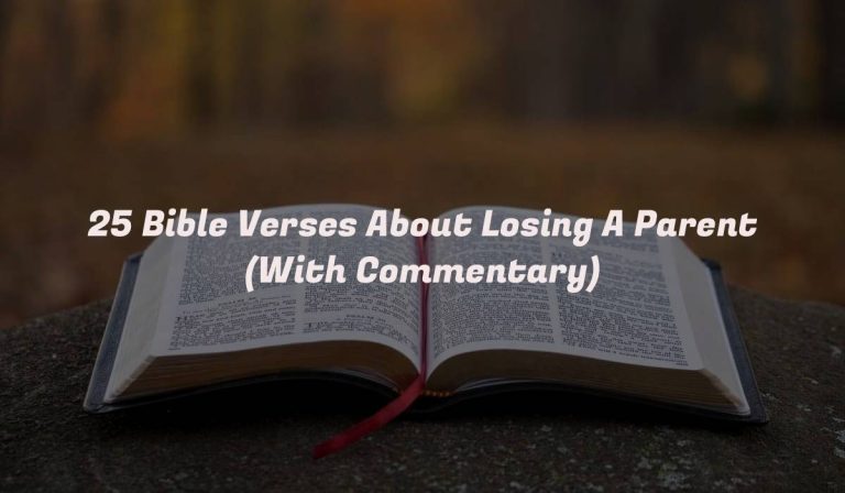 25 Bible Verses About Losing A Parent (With Commentary)