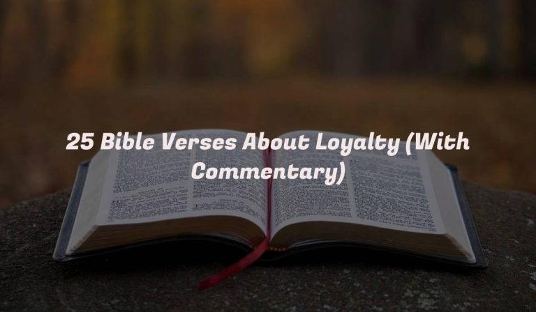 25 Bible Verses About Loyalty (With Commentary)