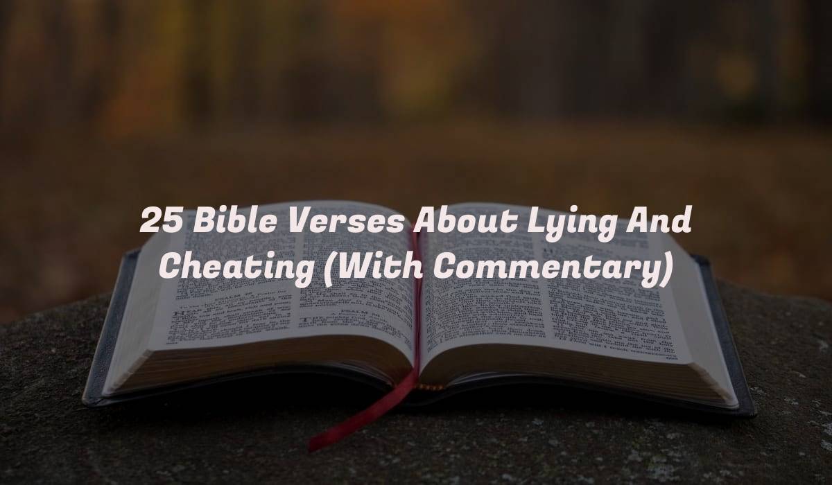 25 Bible Verses About Lying And Cheating (With Commentary)