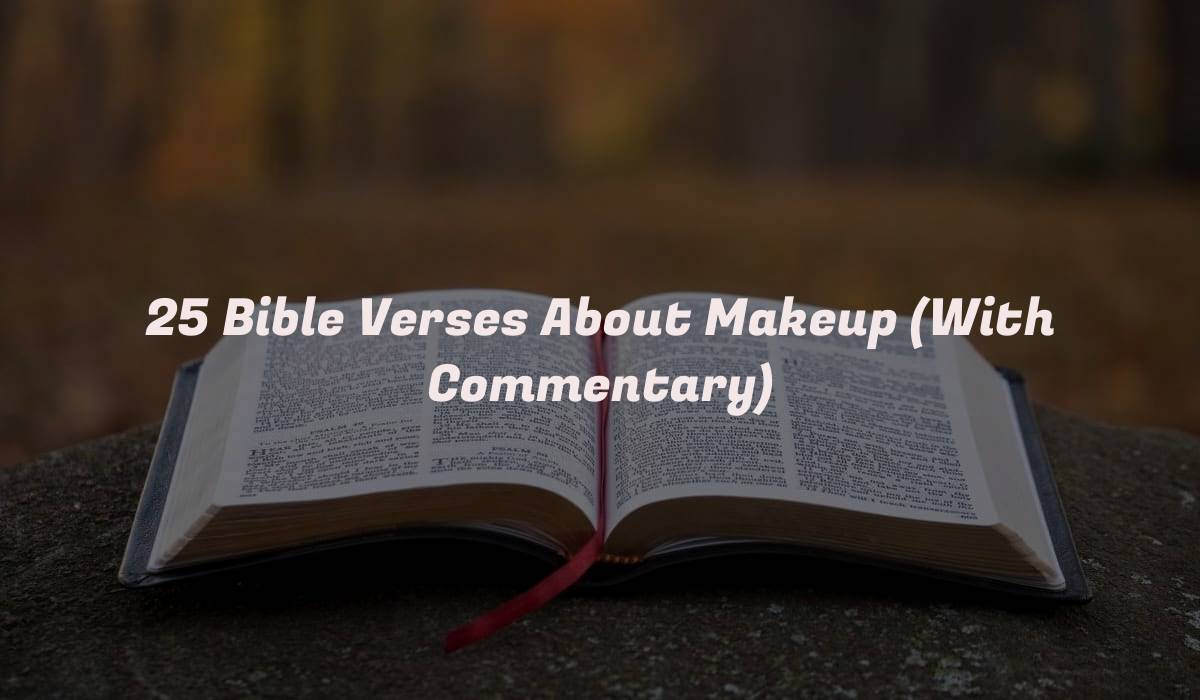 25 Bible Verses About Makeup (With Commentary)