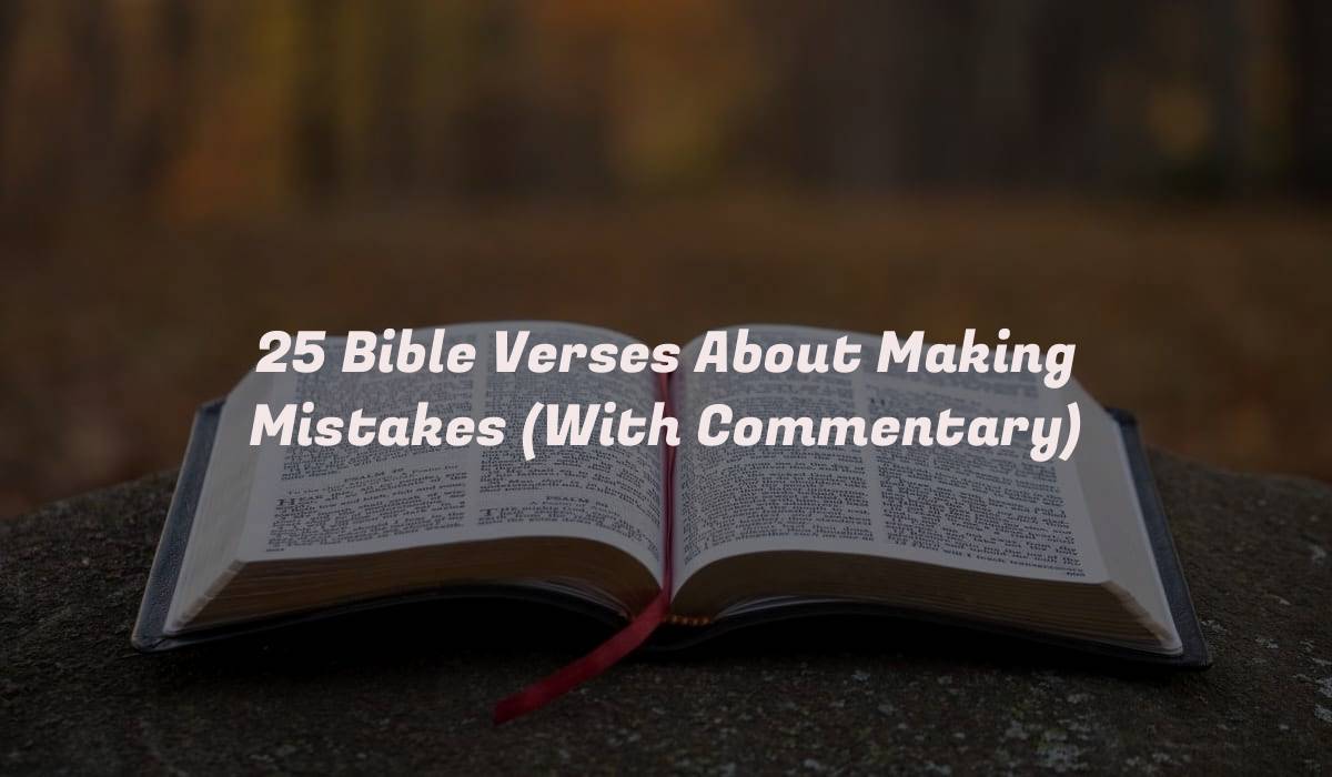 25 Bible Verses About Making Mistakes (With Commentary)