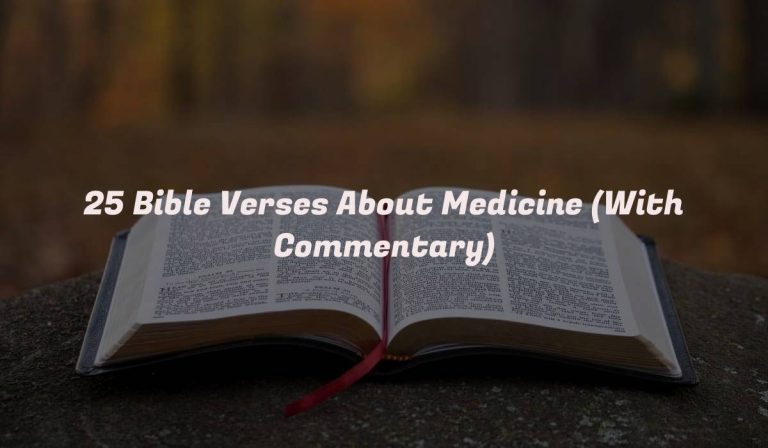 25 Bible Verses About Medicine (With Commentary)