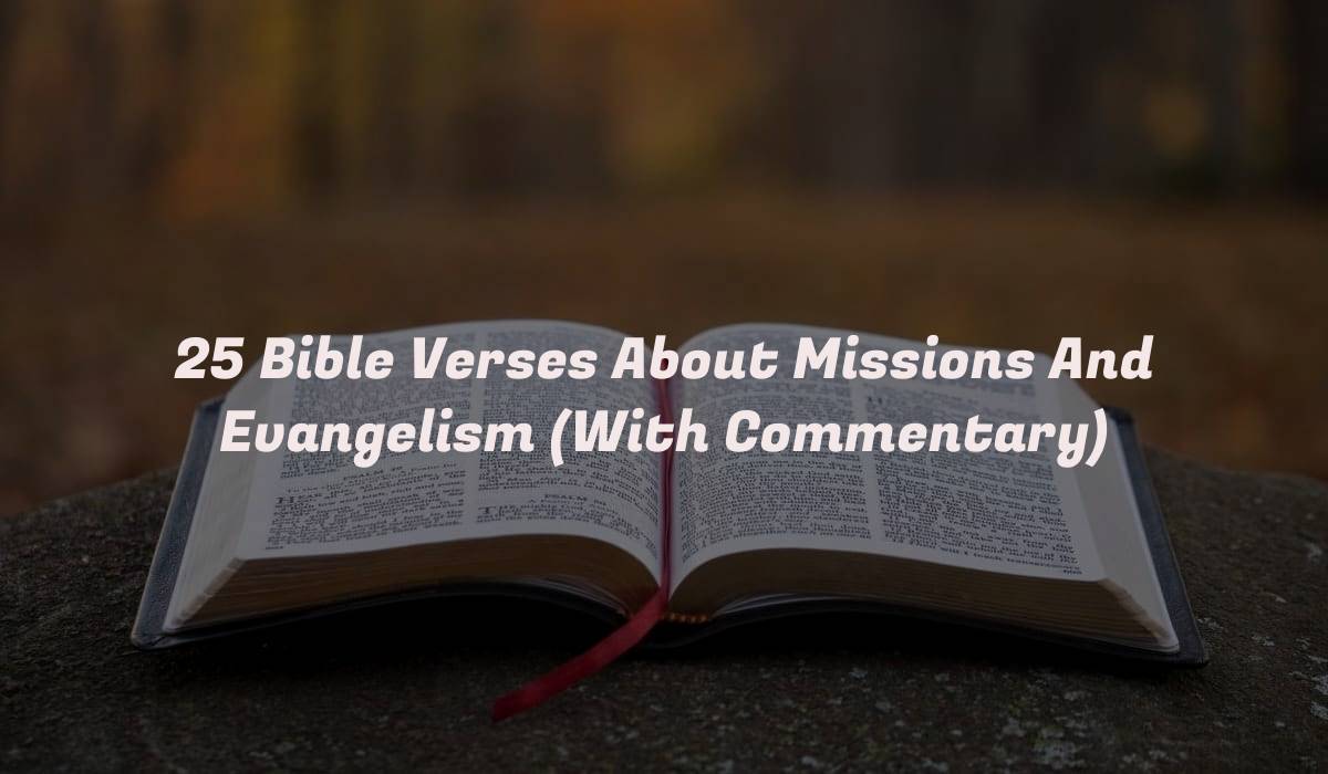 25 Bible Verses About Missions And Evangelism (With Commentary)