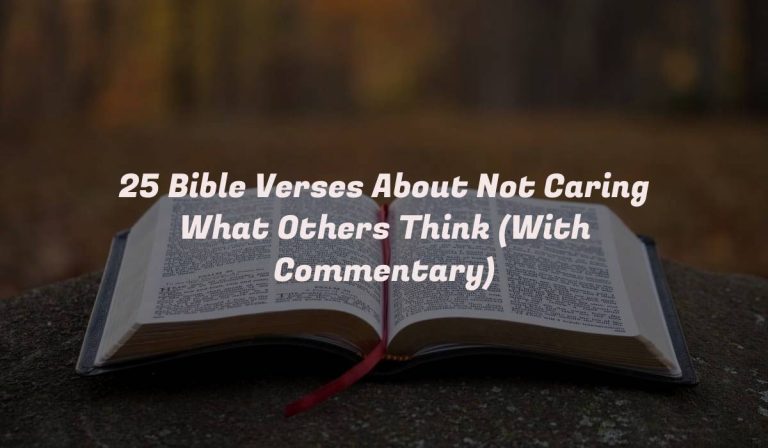 25 Bible Verses About Not Caring What Others Think (With Commentary)