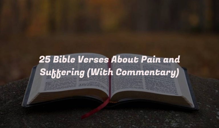 25 Bible Verses About Pain and Suffering (With Commentary)