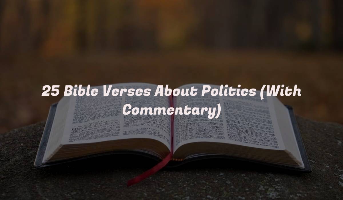 25 Bible Verses About Politics (With Commentary)