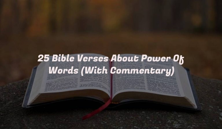 25 Bible Verses About Power Of Words (With Commentary)