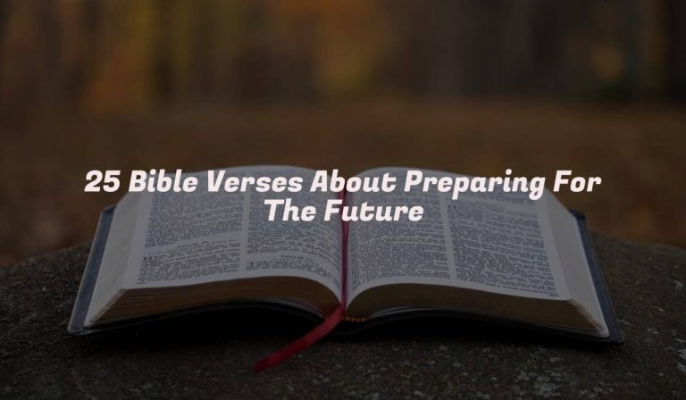 25 Bible Verses About Preparing For The Future